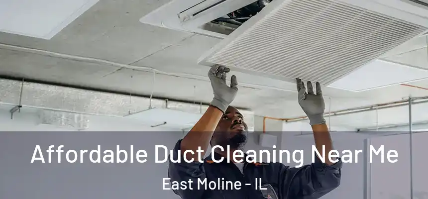  Affordable Duct Cleaning Near Me East Moline - IL