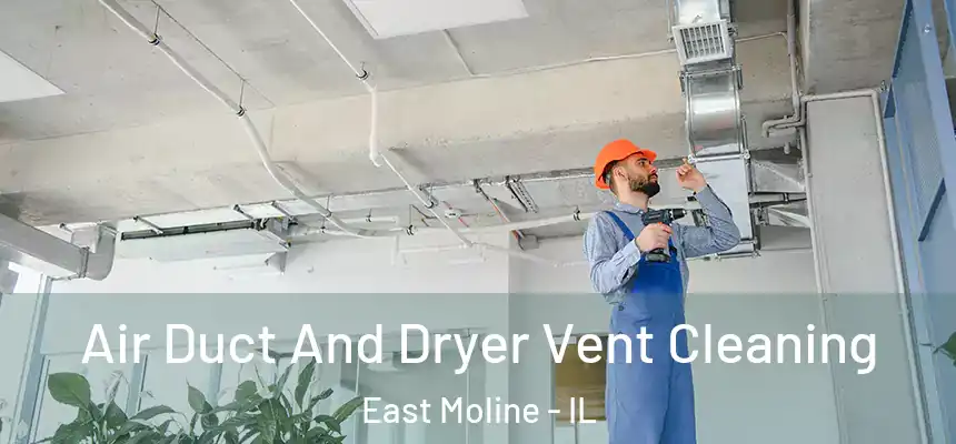  Air Duct And Dryer Vent Cleaning East Moline - IL