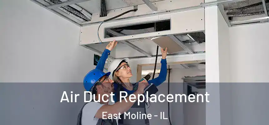  Air Duct Replacement East Moline - IL