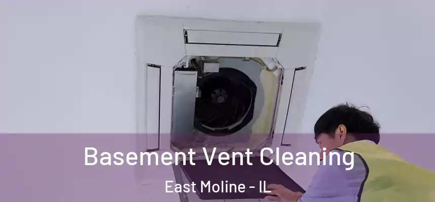  Basement Vent Cleaning East Moline - IL