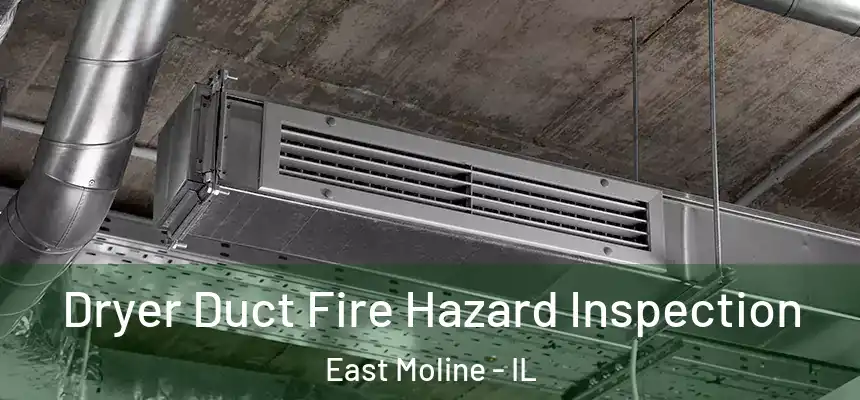  Dryer Duct Fire Hazard Inspection East Moline - IL