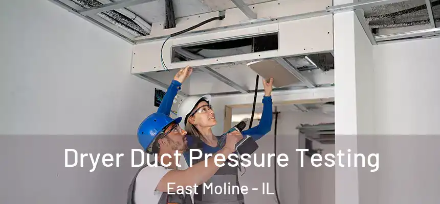  Dryer Duct Pressure Testing East Moline - IL