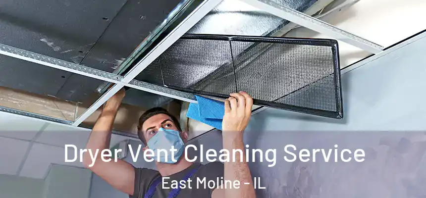Dryer Vent Cleaning Service East Moline - IL