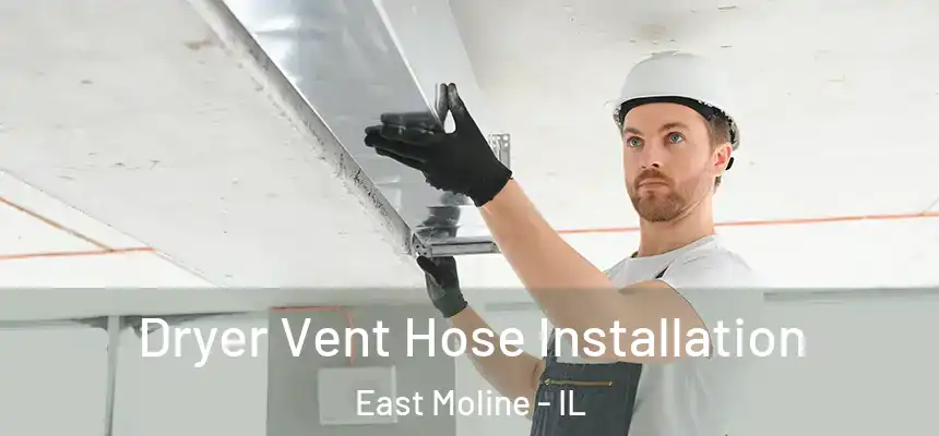 Dryer Vent Hose Installation East Moline - IL