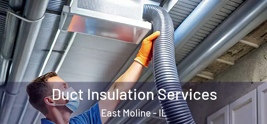  Duct Insulation Services East Moline - IL