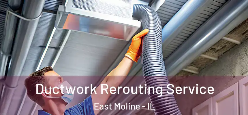  Ductwork Rerouting Service East Moline - IL