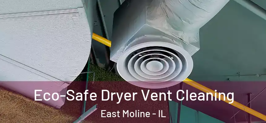  Eco-Safe Dryer Vent Cleaning East Moline - IL