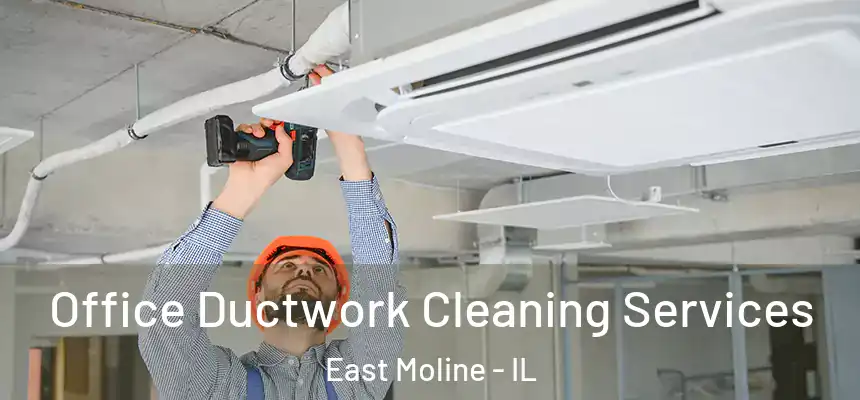  Office Ductwork Cleaning Services East Moline - IL