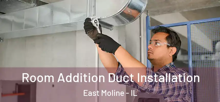  Room Addition Duct Installation East Moline - IL