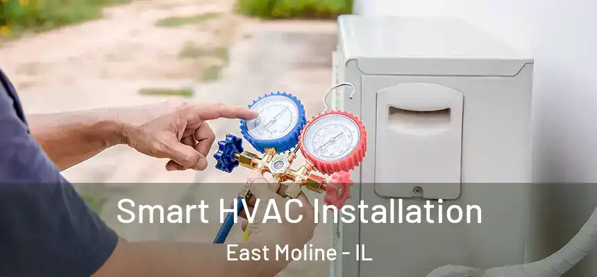  Smart HVAC Installation East Moline - IL