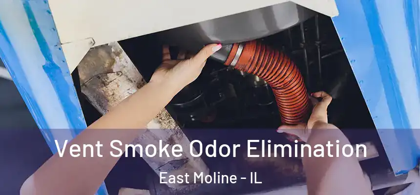  Vent Smoke Odor Elimination East Moline - IL